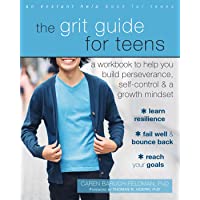The Grit Guide for Teens: A Workbook to Help You Build Perseverance- Self-Control- and a Growth Mindset